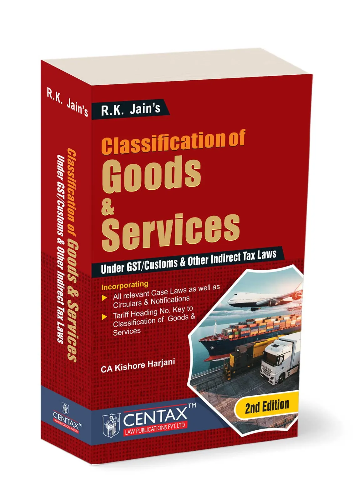 R.K. Jain's Classification of Goods and Services under GST/Customs & other Indirect Tax Laws