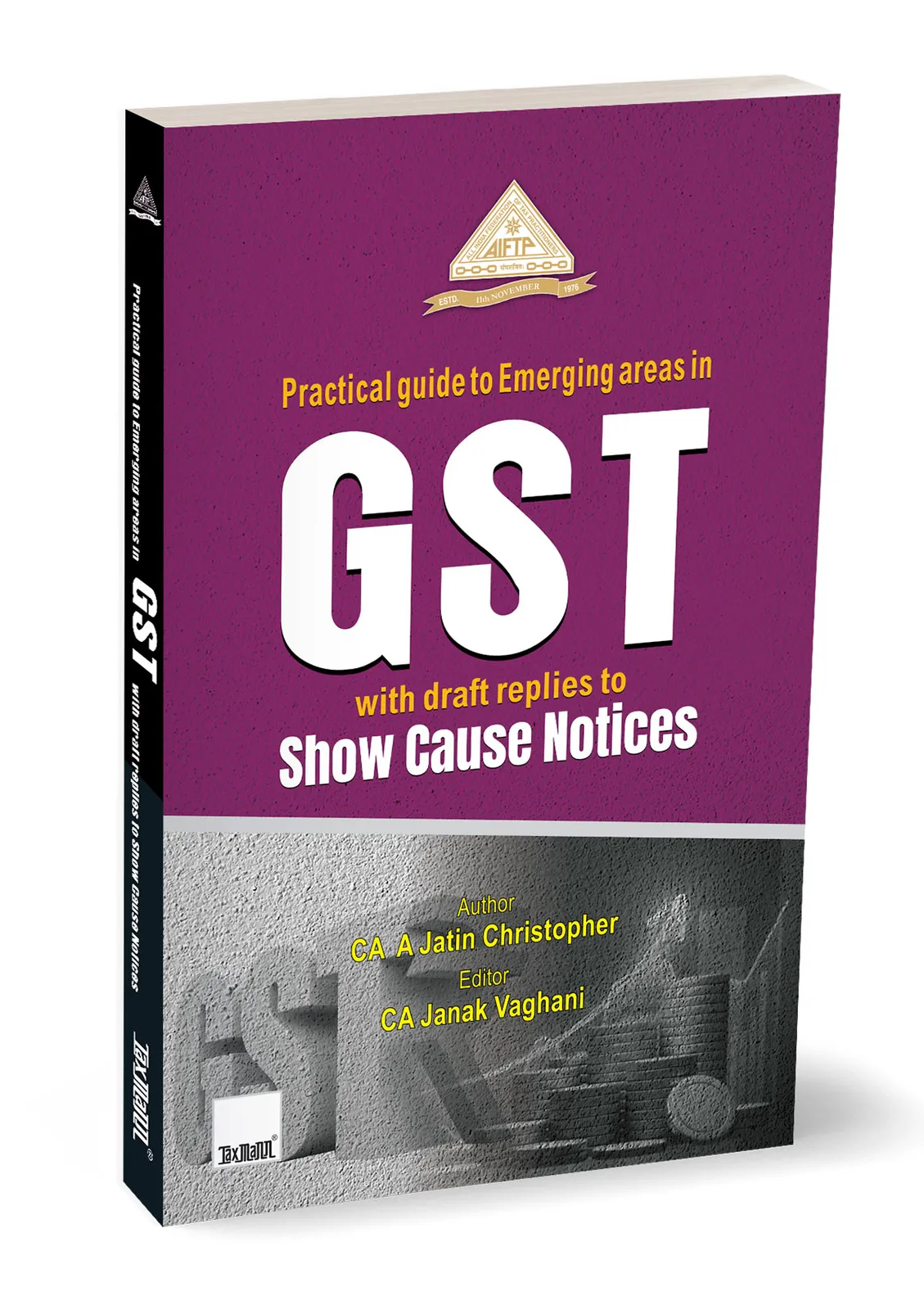 Practical Guide to Emerging Areas in GST with Draft Replies to Show Cause Notices